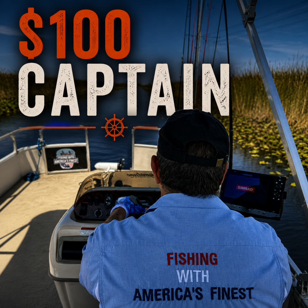 Man on a boat with text '$100 Captain' and 'Fishing with America's Finest' on a scenic background.